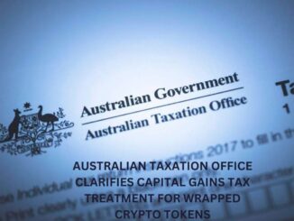 Australian Taxation Office Clarifies Capital Gains Tax Treatment for Wrapped Crypto Tokens