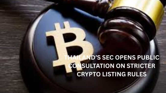 Thailand’s SEC Opens Public Consultation on Stricter Crypto Listing Rules Thailand’s SEC Opens Public Consultation on Stricter Crypto Listing Rules