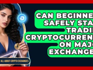 Can Beginners Safely Start Trading Cryptocurrency on Major Exchanges?