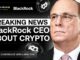 BlackRock’s Big Crypto Bet: CEO's Shocking Announcement Rocks the Financial World!