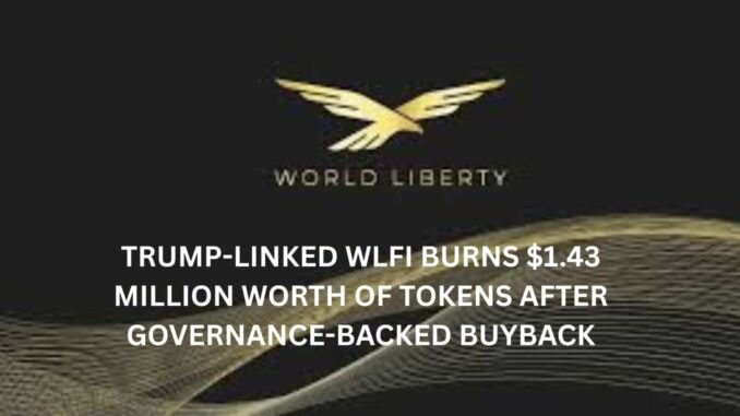 Trump-linked WLFI burns $1.43 million worth of tokens after governance-backed buyback
