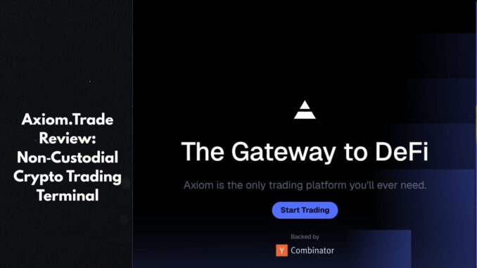 Axiom.Trade Review: Non‑Custodial Crypto Trading Terminal (October 2025)