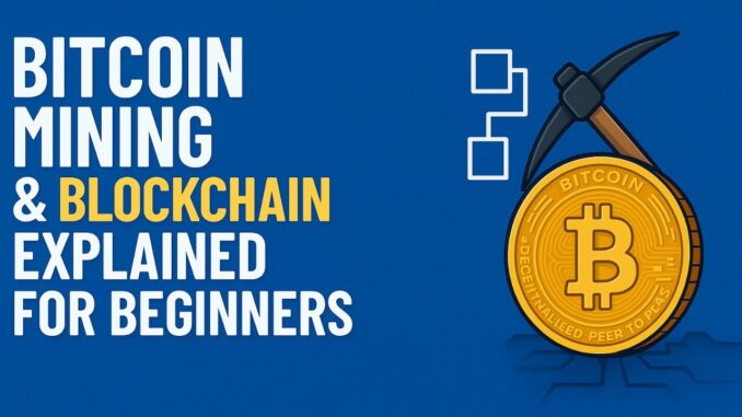 Bitcoin Mining & Blockchain Explained for Beginners