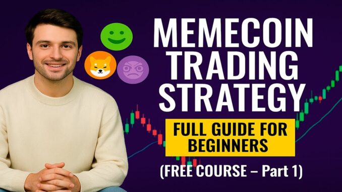 Memecoin Trading Strategy Full Guide for Beginners (FREE COURSE – Part 1) | Crypto Fundamentals