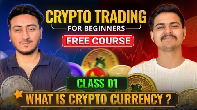 Crypto Trading Free Course for Beginners | What is Cryptocurrency ? ( Class 01 ) 2026