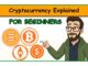 Cryptocurrency Explained for Beginners. How Does It Work?