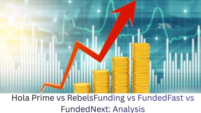 Hola Prime vs RebelsFunding vs FundedFast vs FundedNext