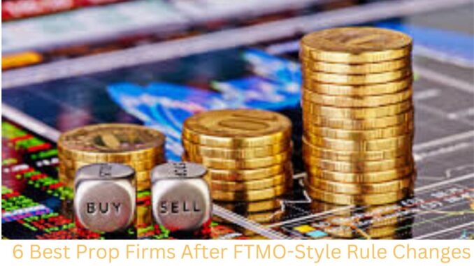 6 Best Prop Firms After FTMO-Style Rule Changes