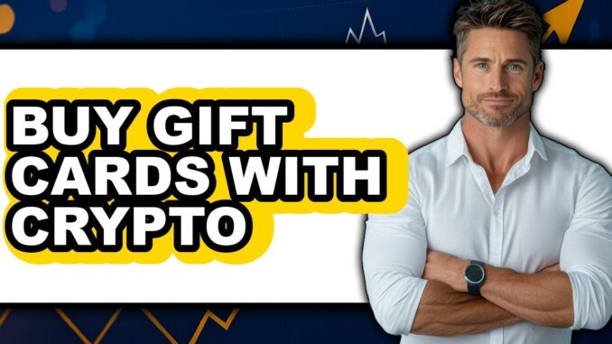 How to Buy Gift Cards with Crypto (full Guide)