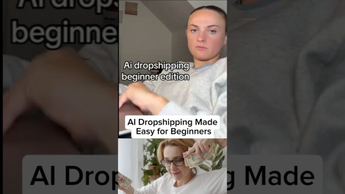 AI dropshipping mode easy for beginners #trending #explore #aivideo #dropshipping #fyp #viral