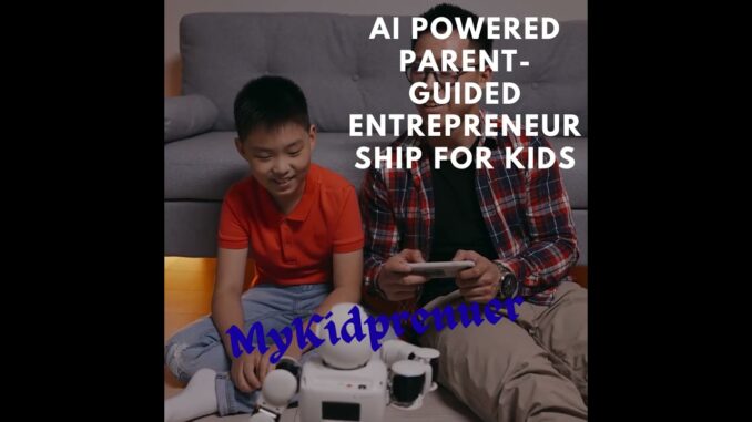 How to Teach Kids Entrepreneurship & AI at Home (Parent Guide)