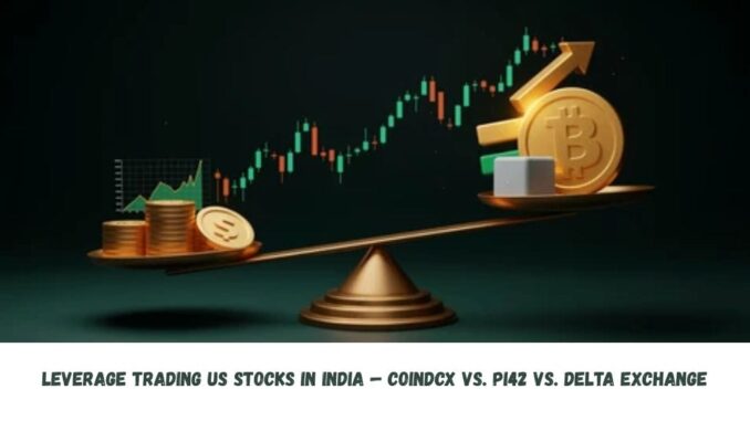 Leverage Trading US Stocks in India — CoinDCX vs. Pi42 vs. Delta Exchange