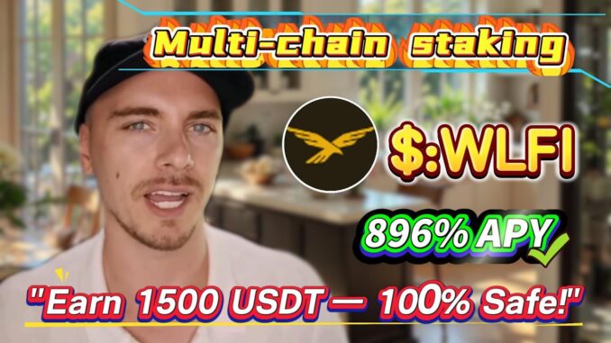 Earn 896.47% Annual Yield with WLFI Staking! Simple, No-Risk Mining Guide
