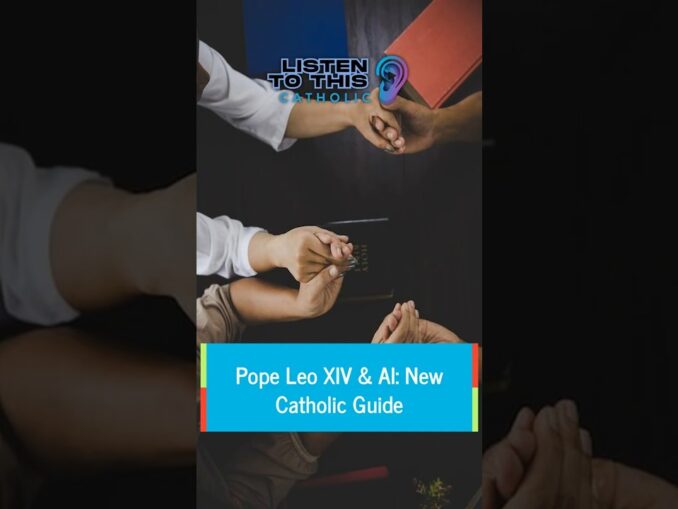 Pope Leo XIV & AI: New Catholic Guide