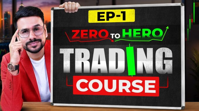 Trading Course 2026 For Beginners (EP.1) | How To Start Trading | Trading Kaise Sikhe in Hindi