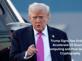 Trump Signs Two Executive Orders to Accelerate US Quantum Computing and Post-Quantum Cryptography