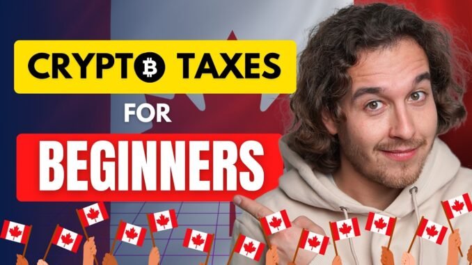 Crypto Tax Canada Explained for Beginners - CRA Rules 2025