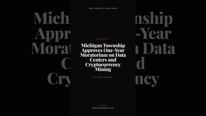 Michigan Township Approves One-Year Moratorium on Data Centers and Cryptocurrency Mining