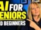 AI for Seniors and Beginners Start Here