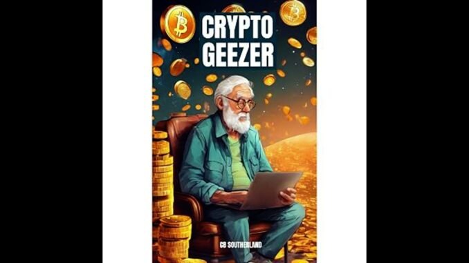 Crypto Geezer A Grumpy Old Man's Guide to the Digital Gold Rush Audiobook by CB Southerland