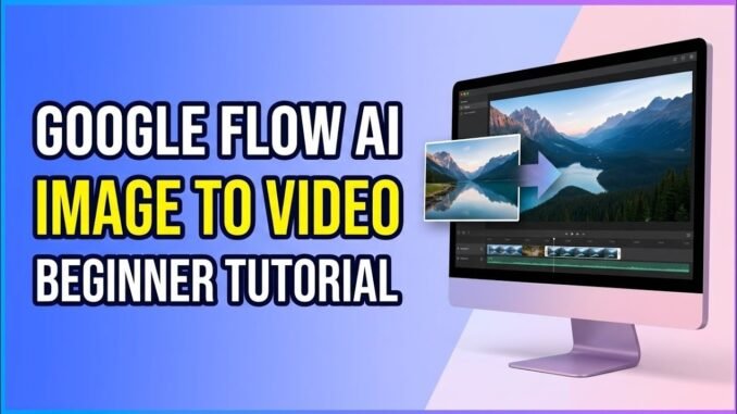 Google Flow AI Tutorial for Beginners | Turn Images into Cinematic Videos